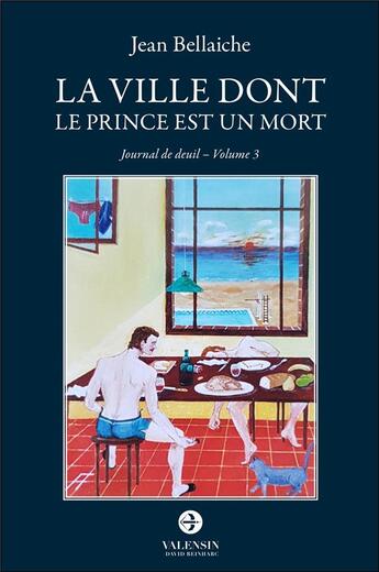 Couverture du livre « La ville dont le prince est un mort ; journal de deuil t.3 » de Jean Bellaiche aux éditions Editions Valensin