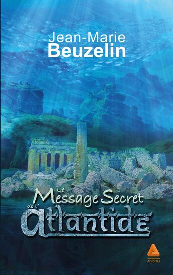 Couverture du livre « Le message secret de l'Atlantide » de Jean-Marie Beuzelin aux éditions Anfortas