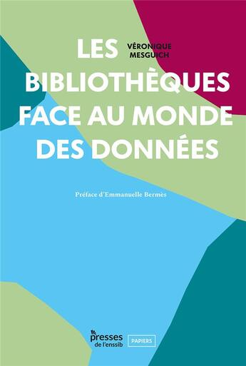 Couverture du livre « Les bibliothèques face au monde des données » de Veronique Mesguich aux éditions Enssib