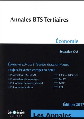 Couverture du livre « Économie ; épreuve E3-U31 ; 9 sujets d'examen en détail ; annales BTS tertiaires (5e édition) » de Sebastien Cas aux éditions Genie Des Glaciers