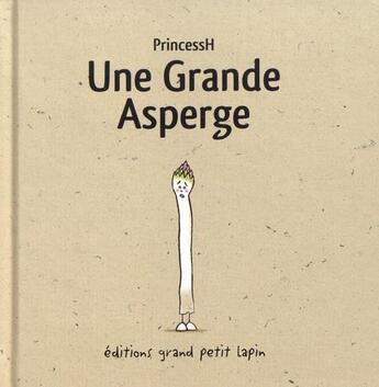 Couverture du livre « Grande asperge » de Princessh aux éditions Lapin