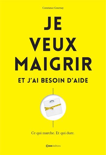 Couverture du livre « Je veux maigrir et j'ai besoin d'aide » de Constance Gournay aux éditions Casa