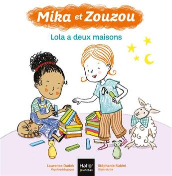 Couverture du livre « Mika et Zouzou Tome 12 : Lola a deux maisons » de Laurence Dudek et Stephanie Rubini aux éditions Hatier