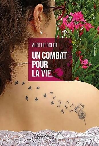 Couverture du livre « Un combat pour la vie. » de Aurelie Douet aux éditions Saint Honore Editions