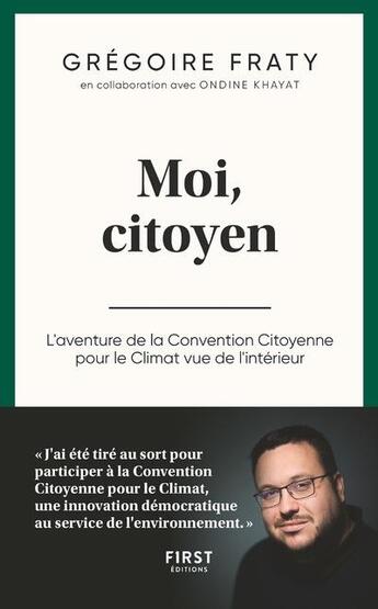 Couverture du livre « Moi citoyen ; l'aventure de la convention citoyenne pour le climat vue de l'intérieur » de Gregoire Fraty aux éditions First