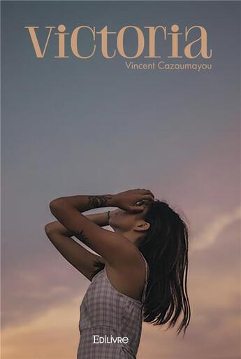 Couverture du livre « Victoria » de Cazaumayou Vincent aux éditions Edilivre