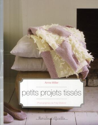 Couverture du livre « Petits projets tissés » de Anne Miller aux éditions Marabout