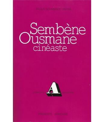 Couverture du livre « Sembene Ousmane cinéaste » de Paulin Soumanou Vieyra aux éditions Presence Africaine