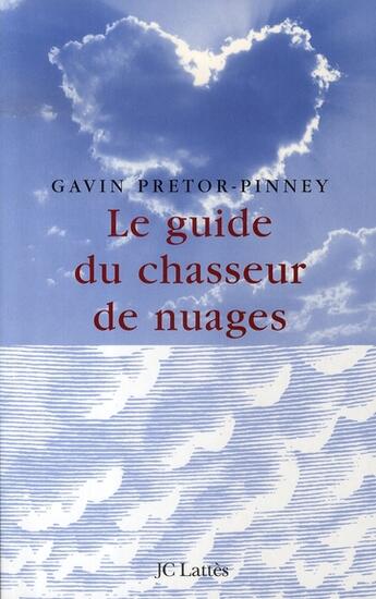 Couverture du livre « Le guide du chasseur de nuages » de Pretor-Pinney-G aux éditions Lattes