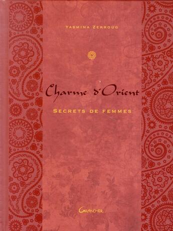 Couverture du livre « Charme d'Orient ; secrets de femme » de Yasmina Zerroug aux éditions Grancher