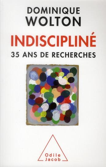 Couverture du livre « Indiscipline » de Dominique Wolton aux éditions Odile Jacob