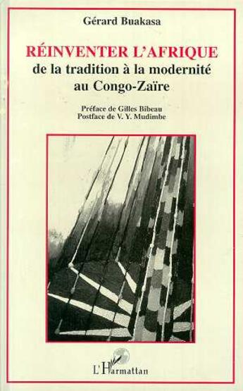 Couverture du livre « Réinventer l'Afrique : De la tradition à la modernité au Congo-Zaïre » de Gérard Buakasa aux éditions L'harmattan