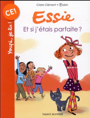 Couverture du livre « Essie t.10 ; et si j'étais parfaite ? » de Robin et Claire Clement aux éditions Bayard Jeunesse