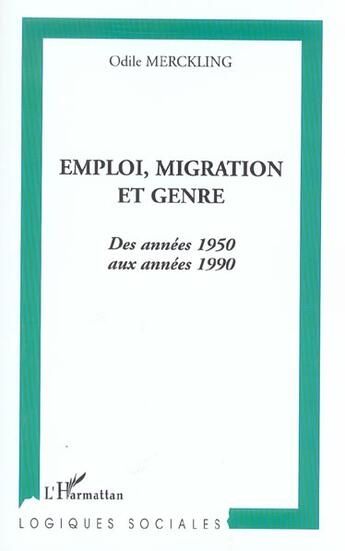 Couverture du livre « Emploi migration et genre : Des années 1950 aux années 1990 » de Odile Merckling aux éditions L'harmattan