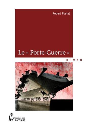 Couverture du livre « Le porte-guerre » de Postel Robert aux éditions Societe Des Ecrivains