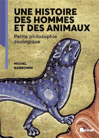 Couverture du livre « Une histoire des hommes et des animaux ; petite philosophie zoologique » de Michel Narbonne aux éditions Breal