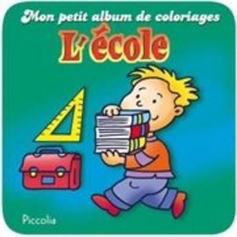 Couverture du livre « Mon petit album de coloriage/l'ecole » de Piccolia aux éditions Piccolia