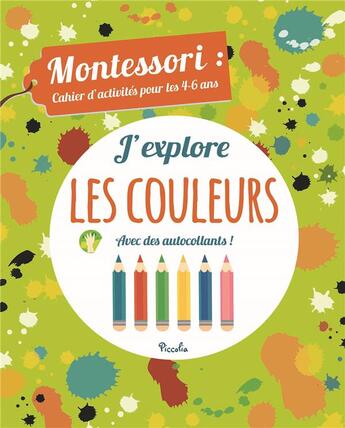 Couverture du livre « Cahier d'activites montessori/j'explore les couleurs » de Piccolia aux éditions Piccolia