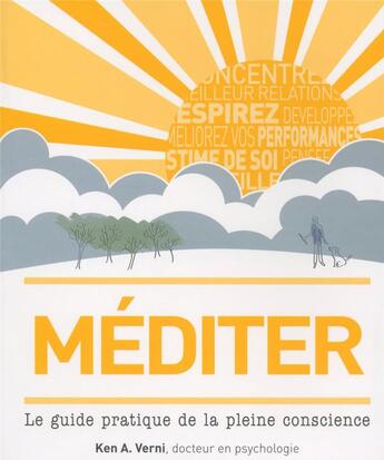 Couverture du livre « Méditer ; le guide pratique de la pleine conscience » de Ken A. Verni aux éditions First