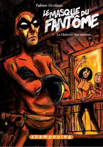 Couverture du livre « Le masque du fantôme Tome 1 ; le château des ombres » de Fabien Grolleau aux éditions Delcourt