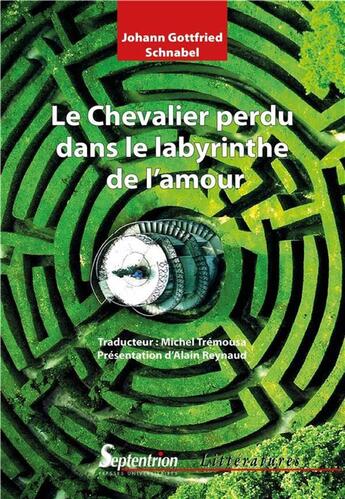 Couverture du livre « Le chevalier perdu dans le labyrinthe de l'amour » de Johann Gottfried Schnabel aux éditions Pu Du Septentrion