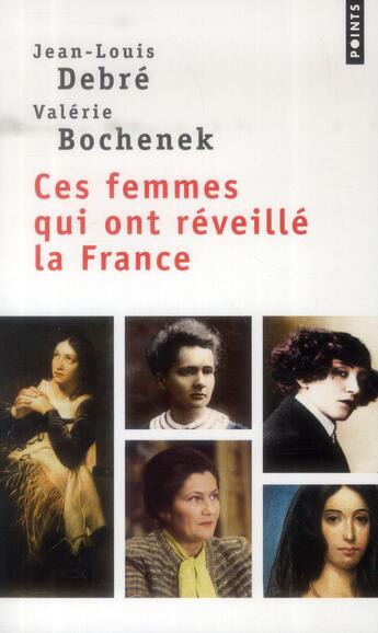 Couverture du livre « Ces femmes qui ont réveillé la France » de Jean-Louis Debre et Valerie Bochenek aux éditions Points