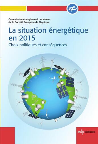 Couverture du livre « La situation énergétique en 2015 ; choix politiques et conséquences (2e édition) » de  aux éditions Edp Sciences