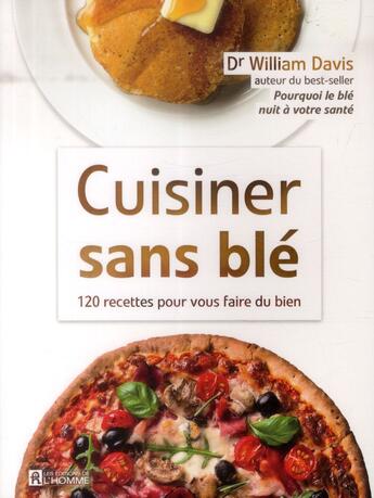 Couverture du livre « Cuisiner sans blé » de William Davis aux éditions Editions De L'homme