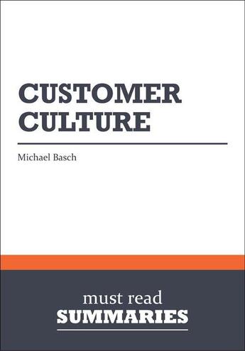 Couverture du livre « Customer Culture : Review and Analysis of Basch's Book » de Businessnews Publish aux éditions Business Book Summaries