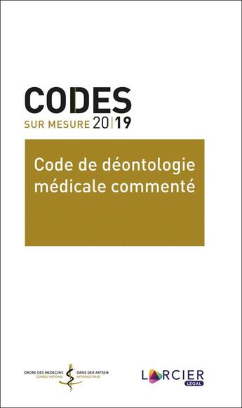 Couverture du livre « Code de déontologie médicale commenté (édition 2019) » de  aux éditions Larcier