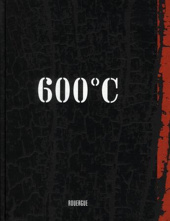 Couverture du livre « 600°C » de Gilles Stassart et Hans Gissinger aux éditions Rouergue