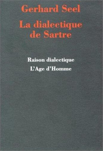 Couverture du livre « La Dialectique De Sartre » de Seel aux éditions L'age D'homme