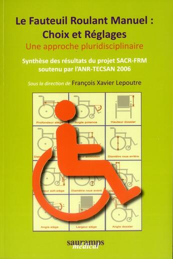 Couverture du livre « Le fauteuil roulant manuel : choix et reglages. une approche pluridisciplinaire » de Lepoutre F-X. aux éditions Sauramps Medical