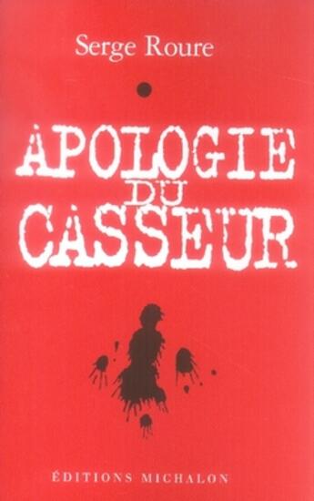 Couverture du livre « Apologie du casseur » de Serge Roure aux éditions Michalon