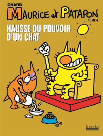 Couverture du livre « Maurice et Patapon Tome 4 ; hausse du pouvoir d'un chat » de Charb aux éditions Hoebeke