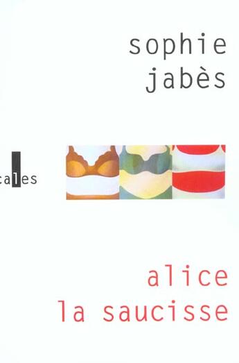 Couverture du livre « Alice, la saucisse » de Sophie Jabes aux éditions Verticales