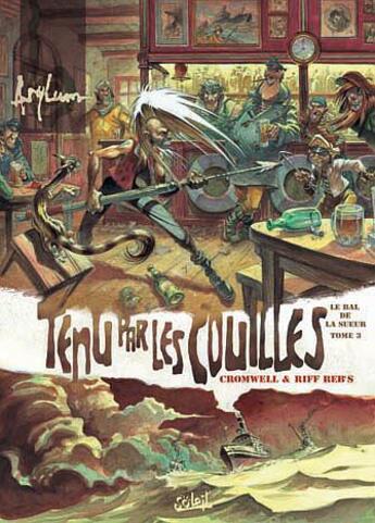 Couverture du livre « Le bal de la sueur Tome 3 : Tenu par les couilles » de Ralph et Joe Ruffner et Cromwell et Riff Reb'S aux éditions Soleil