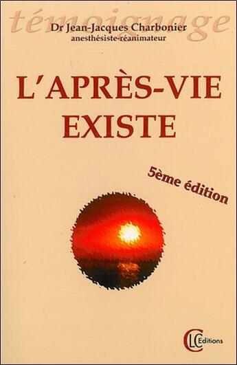 Couverture du livre « L'après-vie existe » de Jean-Jacques Charbonier aux éditions Clc