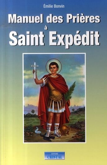 Couverture du livre « Manuel des prières à saint expédit » de Emilie Bonvin aux éditions Cristal