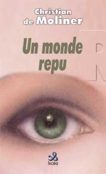 Couverture du livre « UN MONDE REPU » de Christian De Moliner aux éditions Ixcea