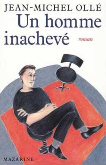 Couverture du livre « Un homme inachevé » de Olle Jean-Michel aux éditions Mazarine