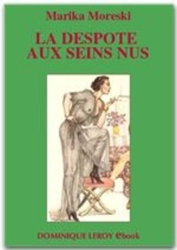 Couverture du livre « La despote aux seins nus » de Marika Moreski aux éditions Dominique Leroy