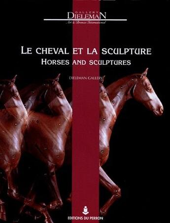 Couverture du livre « Le cheval et la sculpture ; horses and sculptures » de Gallery/Dielima aux éditions Editions Du Perron