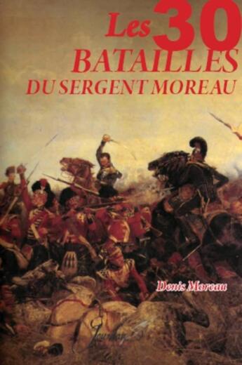 Couverture du livre « Les trente batailles du sergent denis moreau » de Denis Moreau aux éditions Jourdan