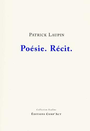 Couverture du livre « Poesie ; Recit » de Laupin Patrick aux éditions Comp'act