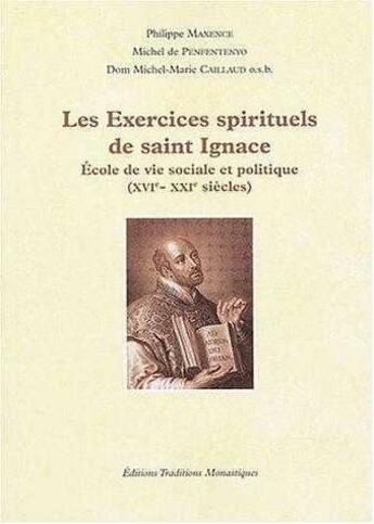 Couverture du livre « Les exercices spirituels de saint Ignace ; école de vie sociale et politique (XVI-XXI siècles) » de De Penfentenyo M. aux éditions Traditions Monastiques