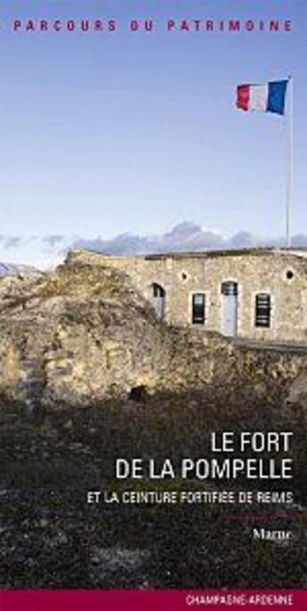 Couverture du livre « Le fort de la Pompelle et la ceinture fortifiée de Reims ; Marne » de Marc Bouxin aux éditions Dominique Gueniot