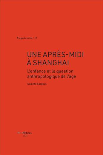 Couverture du livre « Une Après-midi à Shanghai : L'enfance et la question anthropologique de l'âge » de Salgues Camille aux éditions Ies