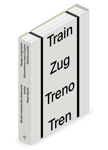 Couverture du livre « Train Zug Treno Tren » de Marc Donnadieu et Camille Leveque-Claudet et Marco Costantini aux éditions Noir Sur Blanc