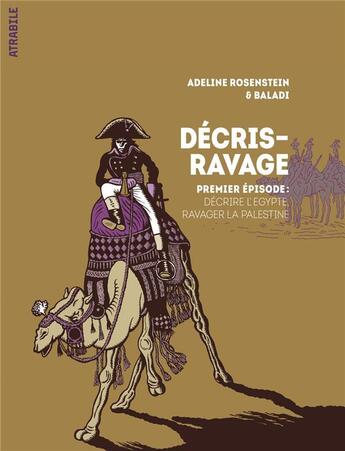 Couverture du livre « Décris-Ravage Tome 1 : décrire l'Egypte, ravager la Palestine » de Adeline Rosenstein et Alex Baladi aux éditions Atrabile